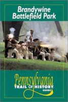 Brandywine Battlefield Park: Pennsylvania Trail of History Guide 0811726053 Book Cover