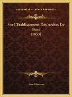 Sur L'Etablissement Des Arches De Pont (1853) 1166764966 Book Cover