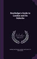 Routledge's Guide to London and Its Suburbs 1165678454 Book Cover