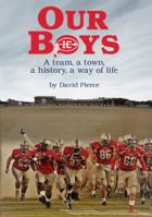 Our Boys : A Team, a Town, a History, a Way of Life 1935802348 Book Cover