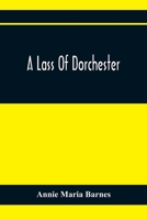 A Lass of Dorchester 0526969199 Book Cover