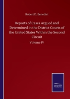 Reports of Cases Argued and Determined in the District Courts of the United States Within the Second Circuit: Volume IV 3752504064 Book Cover