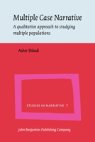 Multiple Case Narrative: A Qualitative Approach to Studying Multiple Populations (Studies in Narrative) 9027226474 Book Cover