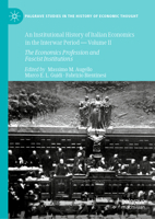 An Institutional History of Italian Economics in the Interwar Period — Volume II: The Economics Profession and Fascist Institutions 303038330X Book Cover