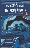 Qu’est-ce que tu préfères ?: Le jeu de conversation sexy et amusant pour les amoureux, avec 50 questions coquines et hot pour pimenter la vie de couple et la soirée de Saint-Valentin B08RGYN5SM Book Cover
