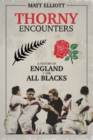 Thorny Encounters: A History of England v The All Blacks 1785314467 Book Cover