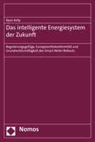 Das Intelligente Energiesystem der Zukunft : Regulierungsgef?ge, Europarechtskonformit?t und Grundrechtsm??igkeit des Smart Meter Rollouts 3848764393 Book Cover