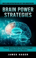 Brain Power Strategies: How to Avoid Distraction and Keep Your Concentration (Proven Memory Hacks Tricks and Strategies for Improving Your Mem 1998769119 Book Cover