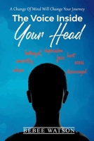 The Voice Inside Your Head: A change of mind will change your journey! 1098363922 Book Cover