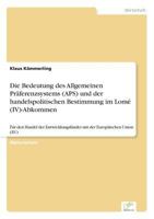Die Bedeutung Des Allgemeinen Praferenzsystems (APS) Und Der Handelspolitischen Bestimmung Im Lome (IV)-Abkommen 3838639294 Book Cover