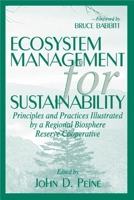 Ecosystem Management for Sustainability: Principles and Practices Illustrated by a Regional Biosphere Reserve Cooperative 1574440535 Book Cover