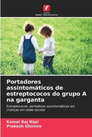 Portadores assintomáticos de estreptococos do grupo A na garganta 6630563476 Book Cover