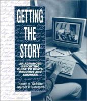Getting the Story: An Advanced Reporting Guide to Beats, Records, and Sources 002408042X Book Cover