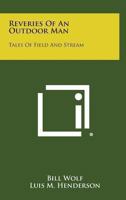 Reveries of an Outdoor Man: Tales of Field and Stream 1417998946 Book Cover