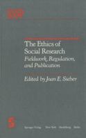 The Ethics of Social Research: Fieldwork, Regulation, and Publication (Springer Series in Social Psychology) 1461257247 Book Cover