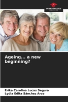 Ageing... a new beginning? 6206279685 Book Cover