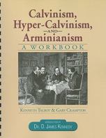 Calvinism, Hyper-calvinism, & Arminianism: A Workbook (A) 1930367503 Book Cover