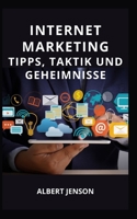 Internet Marketing Tipps, Taktik Und Geheimnisse B096LMTHYD Book Cover