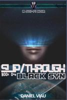SLIP/THROUGH: BLACK SYN 1539018741 Book Cover