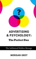 Advertising & Psychology: The Perfect Duo: The Subliminal Hidden Message 1719032726 Book Cover