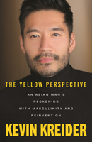 The Yellow Perspective: An Asian Man's Reckoning with Masculinity and Reinvention 0807026840 Book Cover