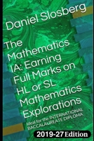 The Mathematics IA: Earning Full Marks on Your Individual Exploration: Ideal for the INTERNATIONAL BACCALAUREATE DIPLOMA B093CKND4B Book Cover
