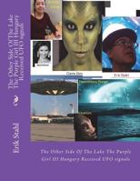 The Other Side Of The Lake The Purple Girl III Hungary Received UFO signals: The Other Side Of The Lake The Purple Girl III Hungary Received UFO signals 1721221352 Book Cover