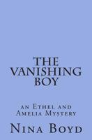 The Vanishing Boy: an Ethel and Amelia Mystery 1503110389 Book Cover