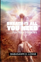 Breath Is All You Need For Your Miracles B0GZLLR4DT Book Cover