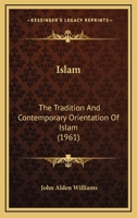 Islam: The Tradition And Contemporary Orientation Of Islam 1169830099 Book Cover