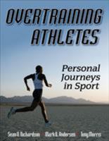 Overtraining Athletes: Personal Journeys in Sport 0736067876 Book Cover