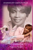 WHEN WORSHIP WEAR PINK: A PLACE WHERE PURPOSE & PAIN MEETS B0GXFK189F Book Cover