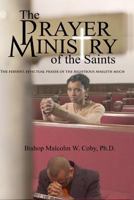 The Prayer Ministry of the Saints: Prayer, a Vital Tool in the Survival Kit of Life 1497307139 Book Cover