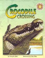 Crocodile Crossing (Amazing Animal Adventures (Mini)) 1592490514 Book Cover