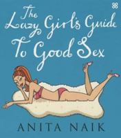 The Lazy Girl's Guide to Good Sex 0749923474 Book Cover