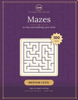 Mazes to Relax Your Mind — Medium Level: 100 mazes with a time & points system · Large print · Solutions included B0HBX5NQ4J Book Cover