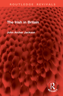 The Irish in Britain (Routledge Revivals) 1032985704 Book Cover