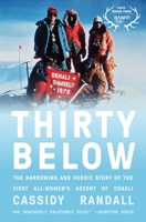 Thirty Below: The Harrowing and Heroic Story of the First All-Women's Ascent of Denali 141977154X Book Cover