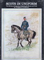 Scots in uniform;: The military costume of Scotland's horse and foot, 0715712543 Book Cover