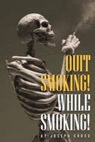 Quit Smoking While Smoking B0CNJ3D6XJ Book Cover