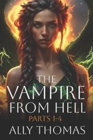 The Vampire from Hell (Parts 1-4) B0D8HS6554 Book Cover