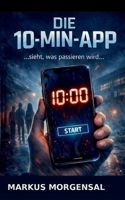 Die 10 - Minuten - App: ...sieht, was passieren wird... (German Edition) 3695732253 Book Cover
