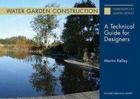 Water Garden Construction: A Technical Guide for Designers 2015 (Workshops on Garden Design) 1853411507 Book Cover