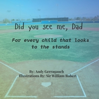 Did you see me, Dad: For every child who looks to the stands B0GF14BFJ6 Book Cover