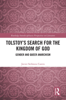 Tolstoy's Search for the Kingdom of God: Gender and Queer Anarchism (Routledge Interdisciplinary Perspectives on Literature) 1032911107 Book Cover