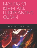 MAKING OF ISLAM AND UNDERSTANDING QURAN B08S2Y99BK Book Cover
