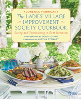 The Ladies' Village Improvement Society Cookbook: Eating and Entertaining in East Hampton 0847865193 Book Cover