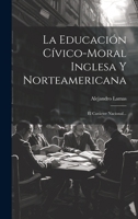 La Educación Cívico-moral Inglesa Y Norteamericana: El Carácter Nacional... 1022281224 Book Cover