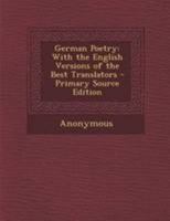 German Poetry; With the English Versions of the Best Translators 1017096945 Book Cover