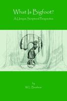 What Is Bigfoot?: A Unique Scriptural Perspective B0H52SDLKR Book Cover